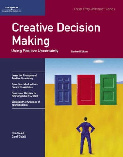 9781560526902: Creative Decision Making: Using Positive Uncertainty (A Fifty-Minute Series)