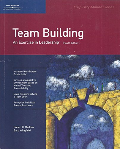 Beispielbild fr Crisp: Team Building, Fourth Edition: An Exercise in Leadership (Crisp Fifty-Minute Series) zum Verkauf von Books of the Smoky Mountains