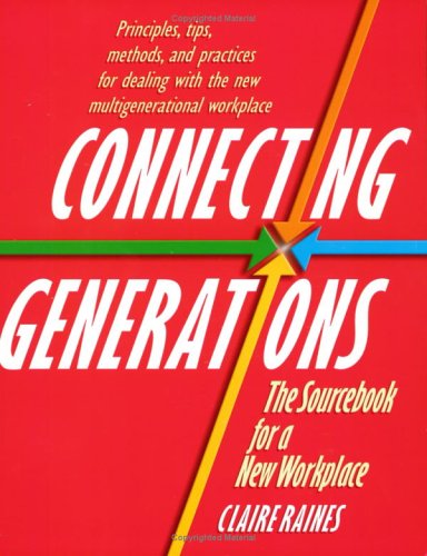 Beispielbild fr Connecting Generations: The Sourcebook for a New Workplace zum Verkauf von SecondSale