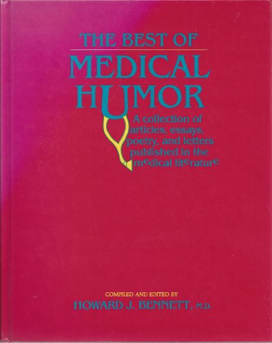 Imagen de archivo de The Best of Medical Humor: A Collection of Articles, Essays, Poetry, and Letters Published in the Medical Literature a la venta por Front Cover Books