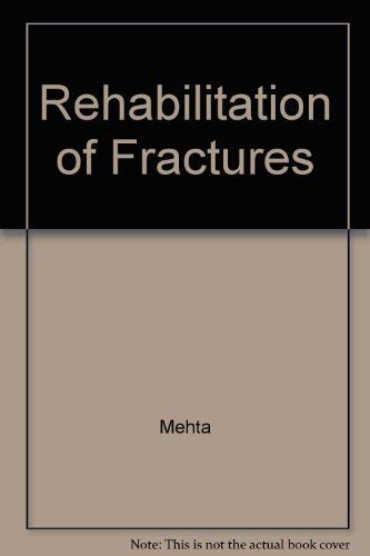 Rehabilitation Of Fractures (STATE OF THE ART REVIEWS: PHYS MED/REHAB) (9781560531838) by MEHTA, ARUN, ED.