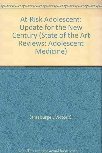 Imagen de archivo de At-risk Adolescent: Update For The New Century (STATE OF THE ART REVIEWS: ADOLESCENT MEDICINE) a la venta por Wonder Book