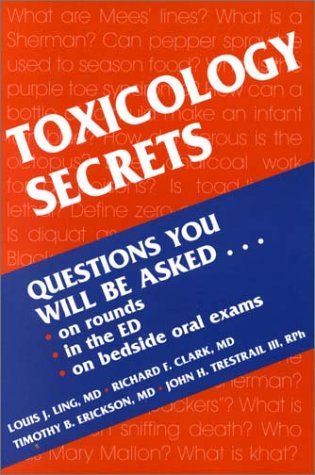 Toxicology Secrets, 1e - Ling MD FACEP FACMT, Louis, Clark MD FACEP FACMT, Richard F., Erickson MD, Timothy, Trestrail III RPh FAACT DABAT, John H.