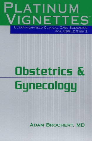 Stock image for Platinum Vignettes: Obstetrics & Gynecology: Ultra-High Yield Clinical Case Scenarios for USMLE Step 2 for sale by ThriftBooks-Dallas