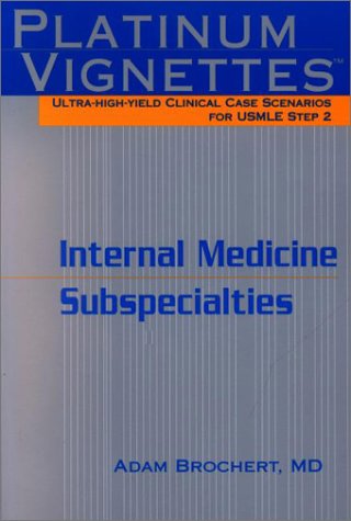Stock image for Platinum Vignettes: Ultra-High-Yield Clinical Case Scenarios for USMLE Step 2-Internal Medicine Subspecialties for sale by Wizard Books