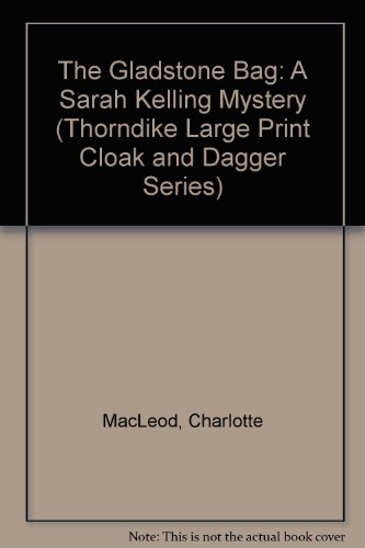9781560540069: The Gladstone Bag: A Sarah Kelling Mystery (Thorndike Large Print Cloak & Dagger Series)