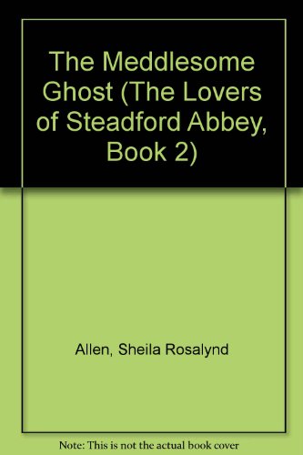 Imagen de archivo de The Meddlesome Ghost (The Lovers of Steadford Abbey, Book 2)" a la venta por Hawking Books