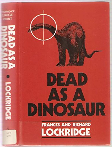 Imagen de archivo de Dead As a Dinosaur: A Mr. and Mrs. North Mystery (Thorndike Press Large Print Basic Series) a la venta por Irish Booksellers
