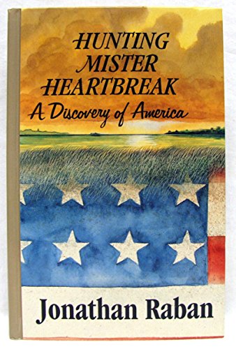 Hunting Mister Heartbreak: A Discovery of America (Thorndike Press Large Print Americana Series) (9781560542247) by Raban, Jonathan