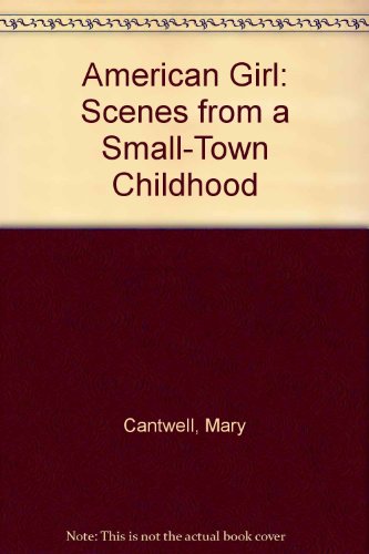 Imagen de archivo de American Girl : Scenes from a Small-Town Childhood a la venta por Better World Books
