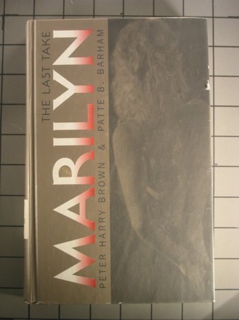 Beispielbild fr Marilyn : The Last Take zum Verkauf von Better World Books