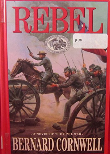 Stock image for Rebel: A Novel of the Civil War (The Starbuck Chronicles, Book 1) for sale by POQUETTE'S BOOKS