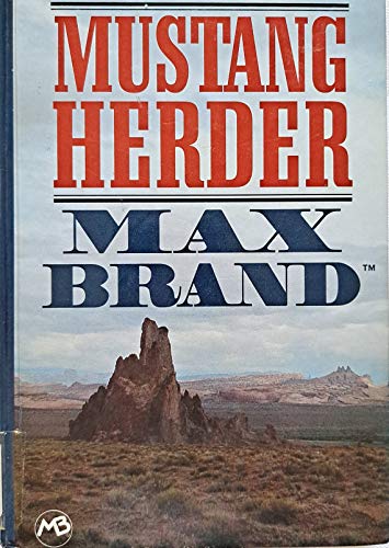 The Mustang Herder (Thorndike Press Large Print Western Series) (9781560547051) by Brand, Max