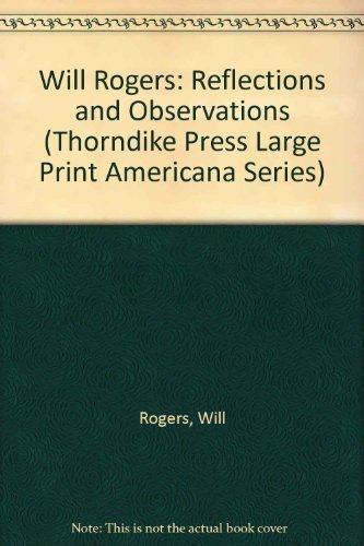 Imagen de archivo de Will Rogers : Reflections and Observations a la venta por Better World Books