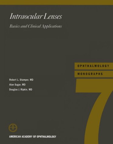 Intraocular Lenses: Basics and Clinical Applications (Ophthalmology Monographs) (9781560550723) by Stamper, Robert L.; Sugar, Alan; Ripkin, Douglas J.