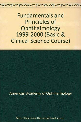 Basic and Clinical Science Course 1999-2000: Fundamentals and Principles of Ophthalmology (Basic and Clinical Science Course 1999-2000) (9781560551553) by American Academy Of Ophthalmology