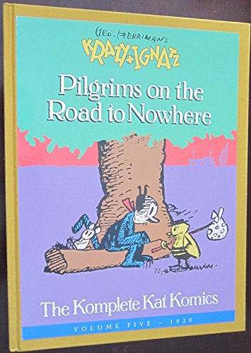 Stock image for Geo. Herriman's Krazy and Ignatz: Pilgrims on the Road to Nowhere: Vol 5 1920 for sale by Nodens Books