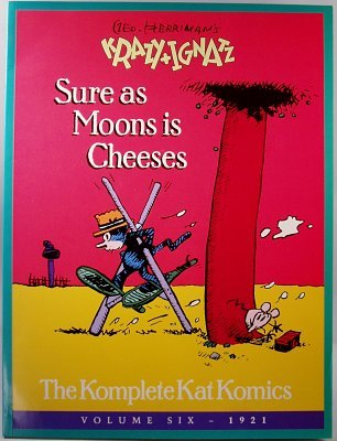 Stock image for Geo. Herriman's Krazy and Ignatz: Sure As Moons Is Cheeses (Krazy and Ignatz, Vol 6, 1921) for sale by Ergodebooks