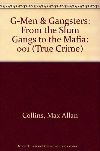 Stock image for True Crime: G-Men and Gangsters from the Slum Gangs to the Mafia for sale by ThriftBooks-Dallas