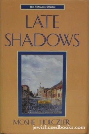 Stock image for Late Shadows (Holocaust Diaries) Holczler, Moshe and McGinley, Frances for sale by Langdon eTraders