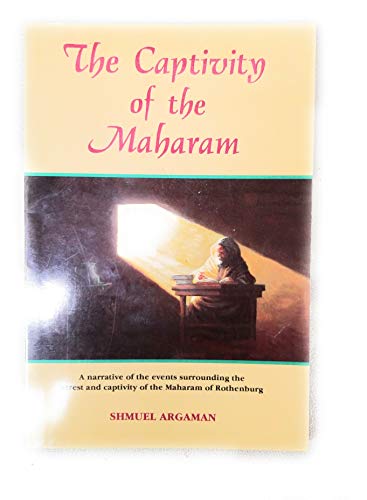 Beispielbild fr The captivity of the Maharam: A narrative of the events surrounding the arrest and captivity of the Maharam of Rothenburg zum Verkauf von HPB-Emerald