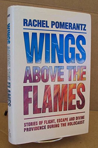 Stock image for Wings Above the Flames: Stories of Flight, Escape and Divine Providence During the Holocaust for sale by dsmbooks
