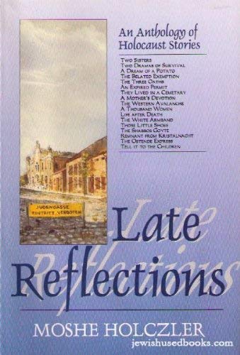 Beispielbild fr Late Reflections: An Anthology of Holocaust Stories zum Verkauf von ThriftBooks-Dallas