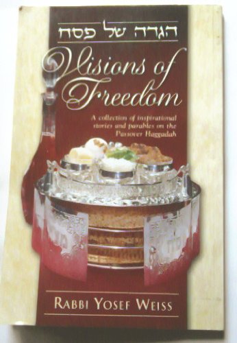 Stock image for VISIONS OF FREEDOM: A Collection of Inspirational Stories and Parables on the Passover Haggadah for sale by Better World Books