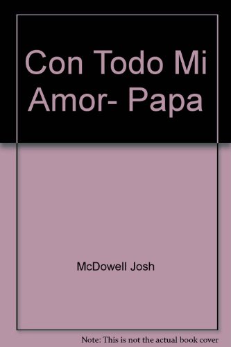 Con Todo Mi Amor, Papa (9781560630203) by McDowell, Josh