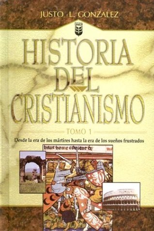 Historia Del Cristianismo (History Of Christianity), Vol. 1 (Spanish Edition) (9781560634768) by Gonzalez, Justo L.