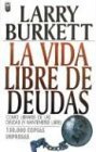 Stock image for La Vida Libre De Deudas/ Debt Free Living: Como Librarse De Las Deudas Y Mantenerse Libre/ How to get out of debt. Where to start and how to budget for it (Spanish Edition) for sale by Irish Booksellers
