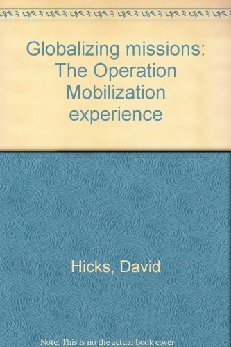 Globalizing missions: The Operation Mobilization experience (9781560637172) by Hicks, David