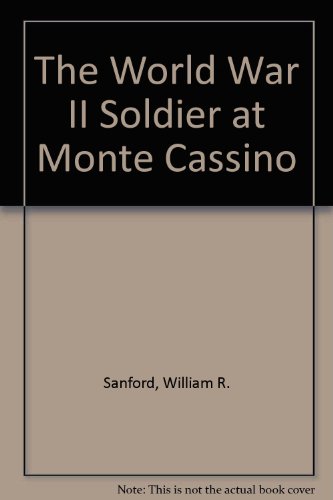 The World War II Soldier at Monte Cassino (9781560650058) by Sanford, William R.; Green, Carl R.; Martin, George; Eggenschwiler, Jean; Nelson, Kate