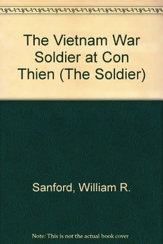 The Vietnam War Soldier at Con Thien (The Soldier) (9781560650072) by Sanford, William R.; Green, Carl R.; Martin, George; Eggenschwiler, Jean; Nelson, Kate