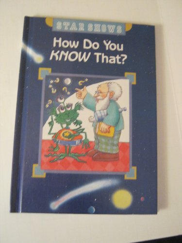 Stock image for How Do You Know That (Star Shows) for sale by Wonder Book