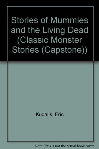 Imagen de archivo de Stories of Mummies and the Living Dead (Classic Monster Stories) a la venta por Bookmonger.Ltd