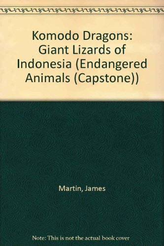 Beispielbild fr Komodo Dragons: Giant Lizards of Indonesia (Endangered Animals) zum Verkauf von Wonder Book