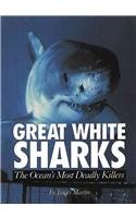 Beispielbild fr Great White Sharks : The Ocean's Most Deadly Killers zum Verkauf von Better World Books