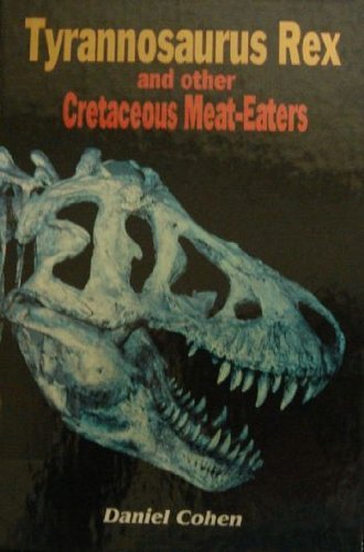 Stock image for Tyrannosaurus Rex and Other Cretaceous Meat-Eaters (Dinosaurs of North America) for sale by Gulf Coast Books