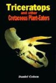 9781560652892: Triceratops: And Other Cretaceous Plant-Eaters (Dinosaurs of North America)