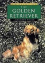 The Golden Retriever (Learning About Dogs) (9781560653974) by Wilcox, Charlotte