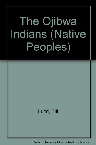 Stock image for The Ojibwa Indians (Native Peoples) for sale by Library House Internet Sales