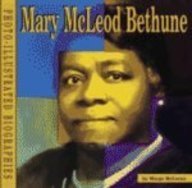 Mary McLeod Bethune: A Photo-Illustrated Biography (Photo-Illustrated Biographies) (9781560655152) by McLoone, Margo