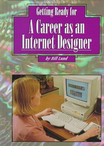 Imagen de archivo de Getting Ready for a Career as an Internet Designer (Getting Ready for Careers) a la venta por HPB-Ruby