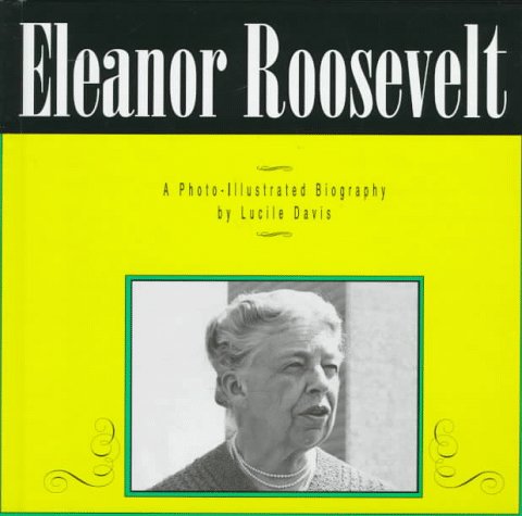 Imagen de archivo de Eleanor Roosevelt : A Photo-Illustrated Biography a la venta por Better World Books