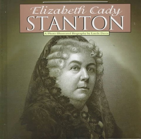Beispielbild fr Elizabeth Cady Stanton : A Photo-Illustrated Biography zum Verkauf von Better World Books