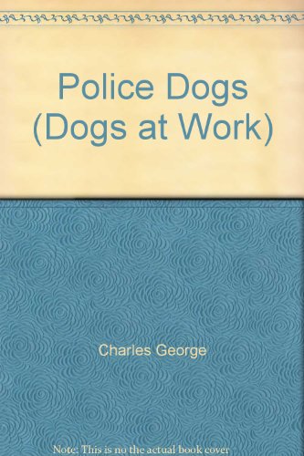 Imagen de archivo de Police Dogs (Dogs at Work) a la venta por Ergodebooks