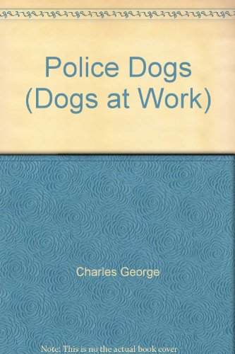 Stock image for Police Dogs (Dogs at Work) for sale by -OnTimeBooks-