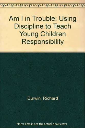 Imagen de archivo de Am I in Trouble?: Using Discipline to Teach Young Children Responsibility a la venta por ThriftBooks-Dallas