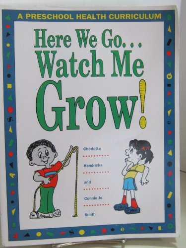 Stock image for Here We Go-- Watch Me Grow! : A Preschool Health Curriculum for sale by Better World Books